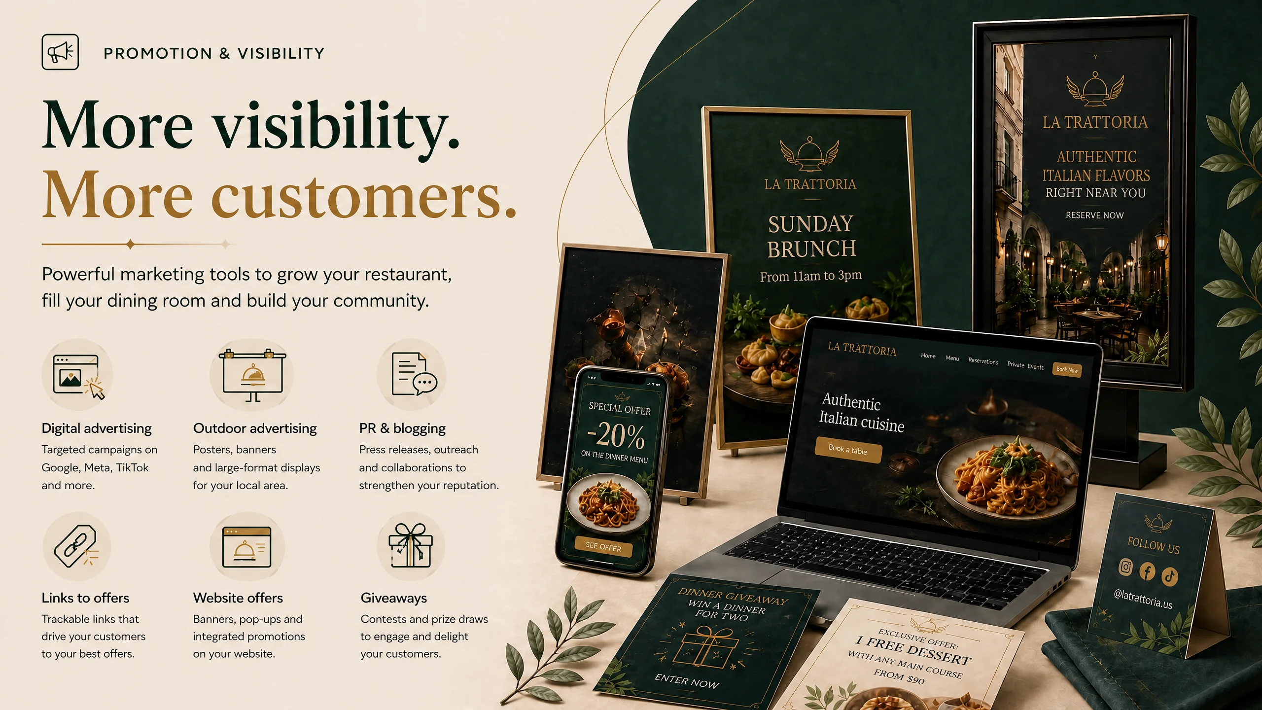 More visibility, more customers. Powerful marketing tools to get your restaurant known: digital advertising, outdoor advertising, PR and blogging, links to offers, website offers, giveaways.
